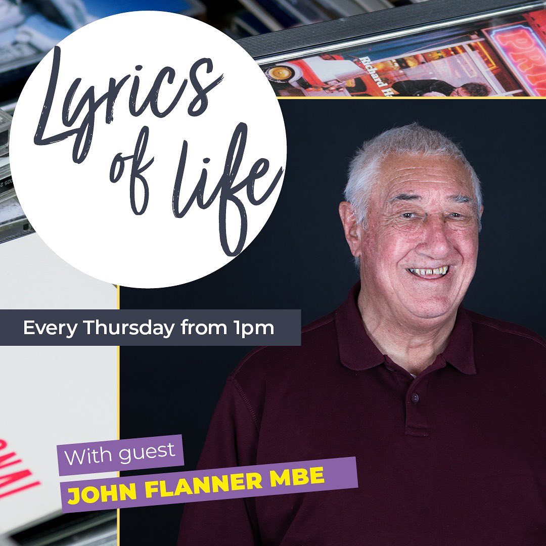 Lyrics of Life - every Thursday from 1pm with John Flanner MBE